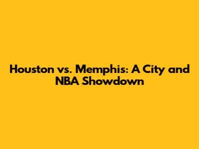 Houston vs. Memphis: A City and NBA Showdown