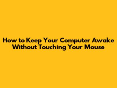 How to Keep Your Computer Awake Without Touching Your Mouse
