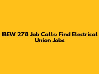 IBEW 278 Job Calls: Find Electrical Union Jobs