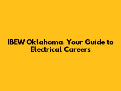IBEW Oklahoma: Your Guide to Electrical Careers