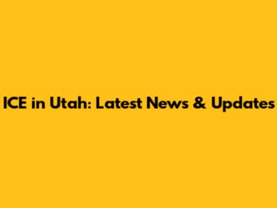 ICE in Utah: Latest News & Updates