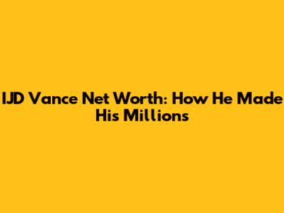 IJD Vance Net Worth: How He Made His Millions