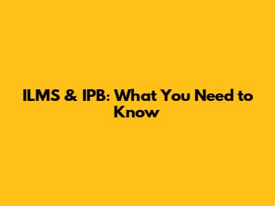 ILMS & IPB: What You Need to Know