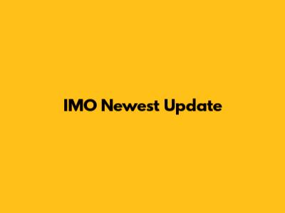IMO Newest Update