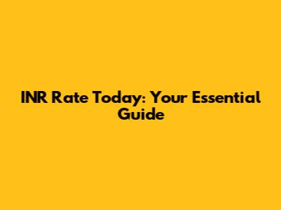 INR Rate Today: Your Essential Guide