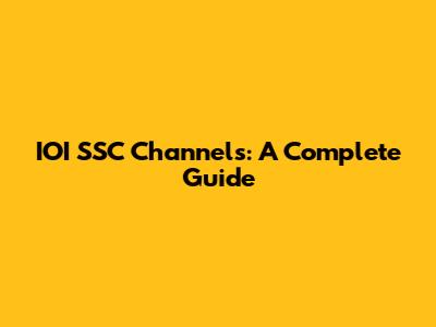 IOI SSC Channels: A Complete Guide