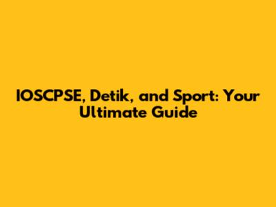 IOSCPSE, Detik, and Sport: Your Ultimate Guide