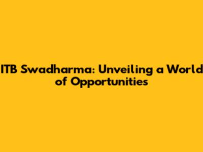 ITB Swadharma: Unveiling a World of Opportunities