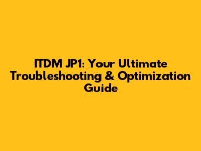 ITDM JP1: Your Ultimate Troubleshooting & Optimization Guide