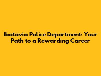 Ibatavia Police Department: Your Path to a Rewarding Career