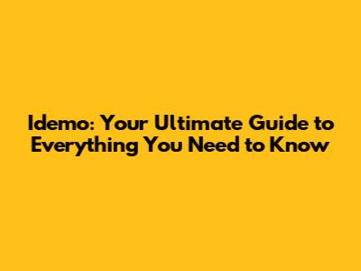 Idemo: Your Ultimate Guide to Everything You Need to Know