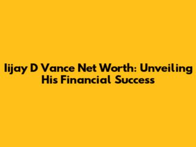 Iijay D Vance Net Worth: Unveiling His Financial Success