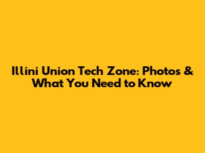 Illini Union Tech Zone: Photos & What You Need to Know