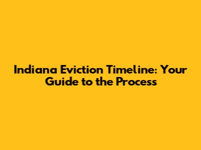 Indiana Eviction Timeline: Your Guide to the Process