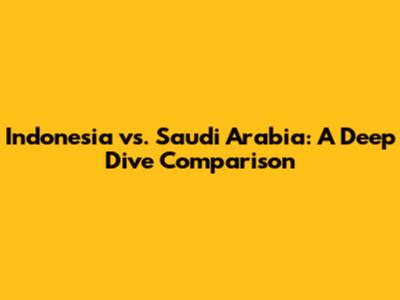 Indonesia vs. Saudi Arabia: A Deep Dive Comparison