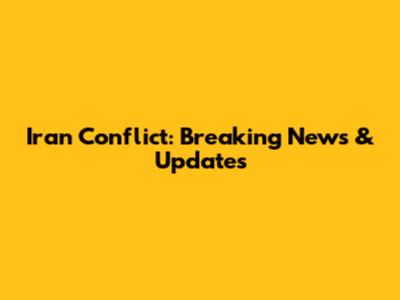 Iran Conflict: Breaking News & Updates