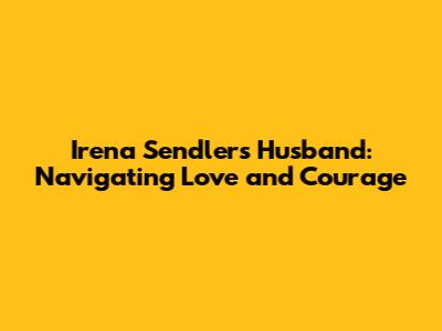Irena Sendler's Husband: Navigating Love and Courage