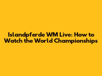 Islandpferde WM Live: How to Watch the World Championships