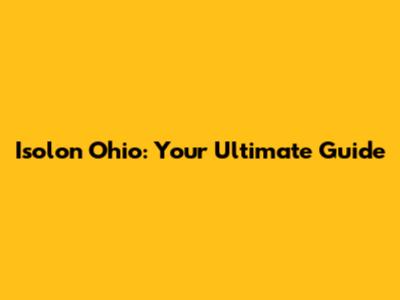 Isolon Ohio: Your Ultimate Guide