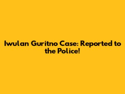 Iwulan Guritno Case: Reported to the Police!