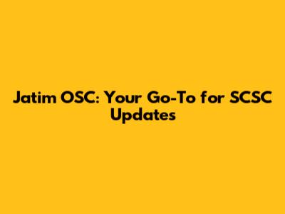 Jatim OSC: Your Go-To for SCSC Updates