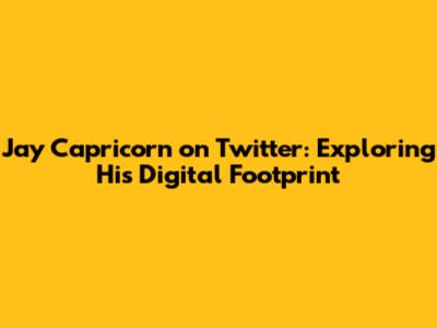 Jay Capricorn on Twitter: Exploring His Digital Footprint