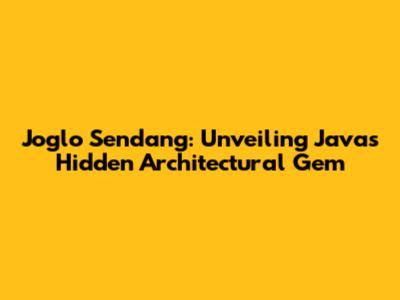 Joglo Sendang: Unveiling Java's Hidden Architectural Gem