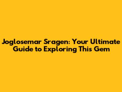 Joglosemar Sragen: Your Ultimate Guide to Exploring This Gem
