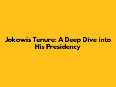 Jokowi's Tenure: A Deep Dive into His Presidency