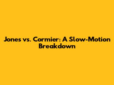 Jones vs. Cormier: A Slow-Motion Breakdown