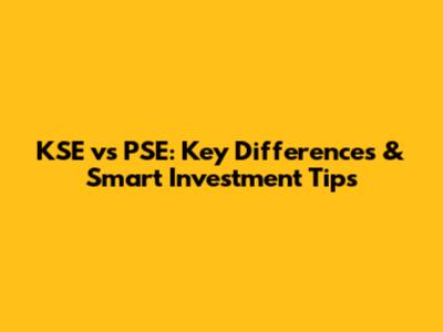 KSE vs PSE: Key Differences & Smart Investment Tips