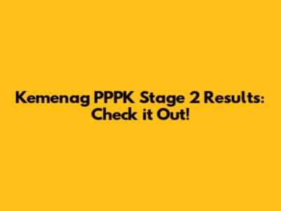Kemenag PPPK Stage 2 Results: Check it Out!