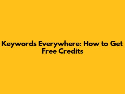 Keywords Everywhere: How to Get Free Credits