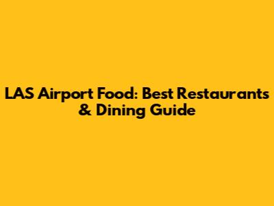 LAS Airport Food: Best Restaurants & Dining Guide