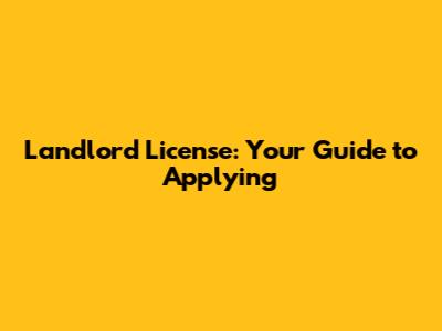 Landlord License: Your Guide to Applying
