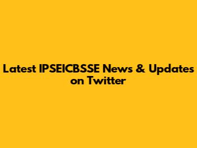 Latest IPSEICBSSE News & Updates on Twitter
