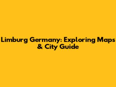 Limburg Germany: Exploring Maps & City Guide