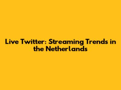 Live Twitter: Streaming Trends in the Netherlands