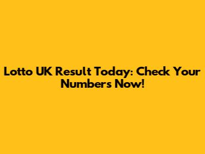 Lotto UK Result Today: Check Your Numbers Now!