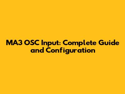 MA3 OSC Input: Complete Guide and Configuration