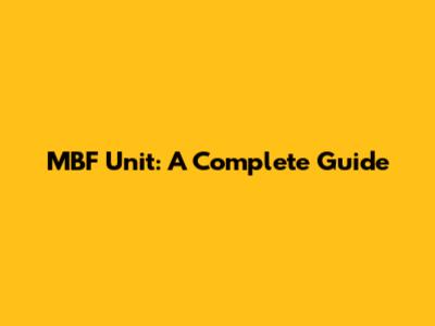 MBF Unit: A Complete Guide