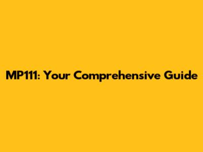 MP111: Your Comprehensive Guide