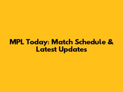 MPL Today: Match Schedule & Latest Updates