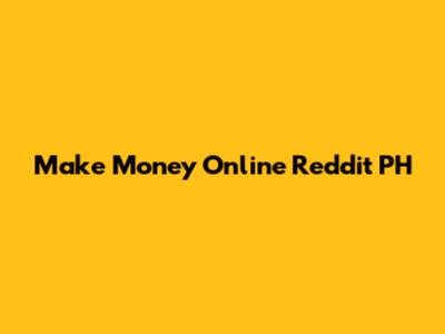 Make Money Online Reddit PH