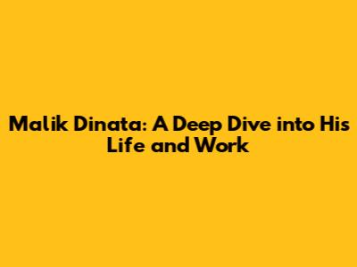Malik Dinata: A Deep Dive into His Life and Work