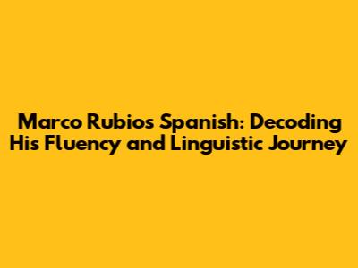 Marco Rubio's Spanish: Decoding His Fluency and Linguistic Journey