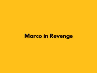Marco in Revenge