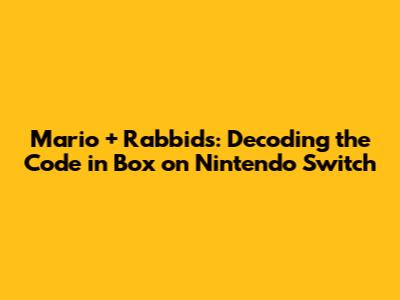 Mario + Rabbids: Decoding the "Code in Box" on Nintendo Switch