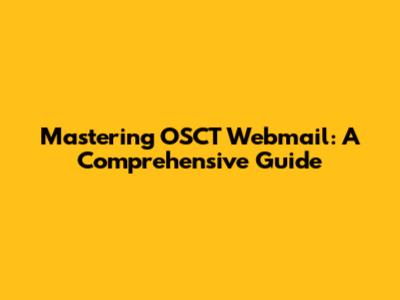Mastering OSCT Webmail: A Comprehensive Guide