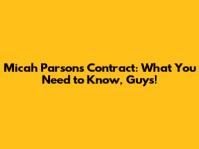 Micah Parsons' Contract: What You Need to Know, Guys!